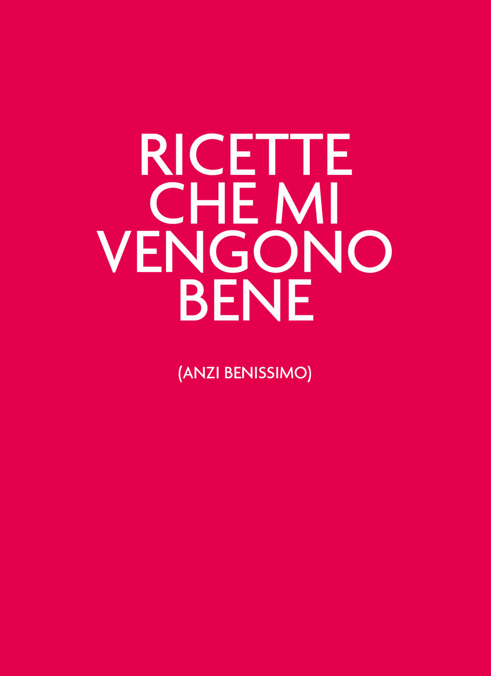 Ricette che mi vengono bene (anzi benissimo)