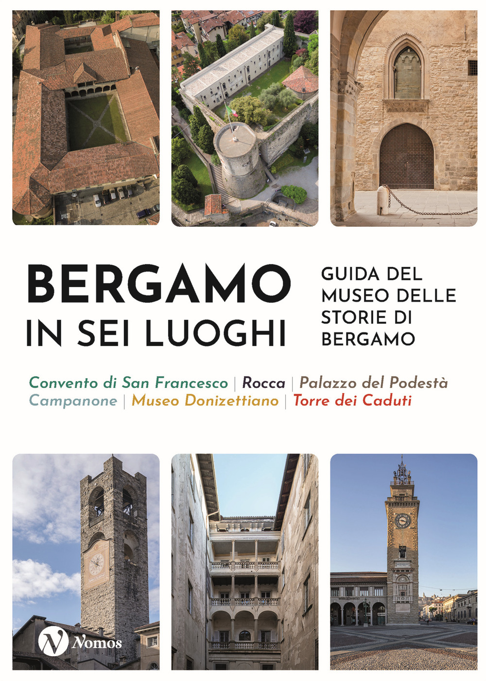 Bergamo in sei luoghi. Guida al Museo delle storie di Bergamo