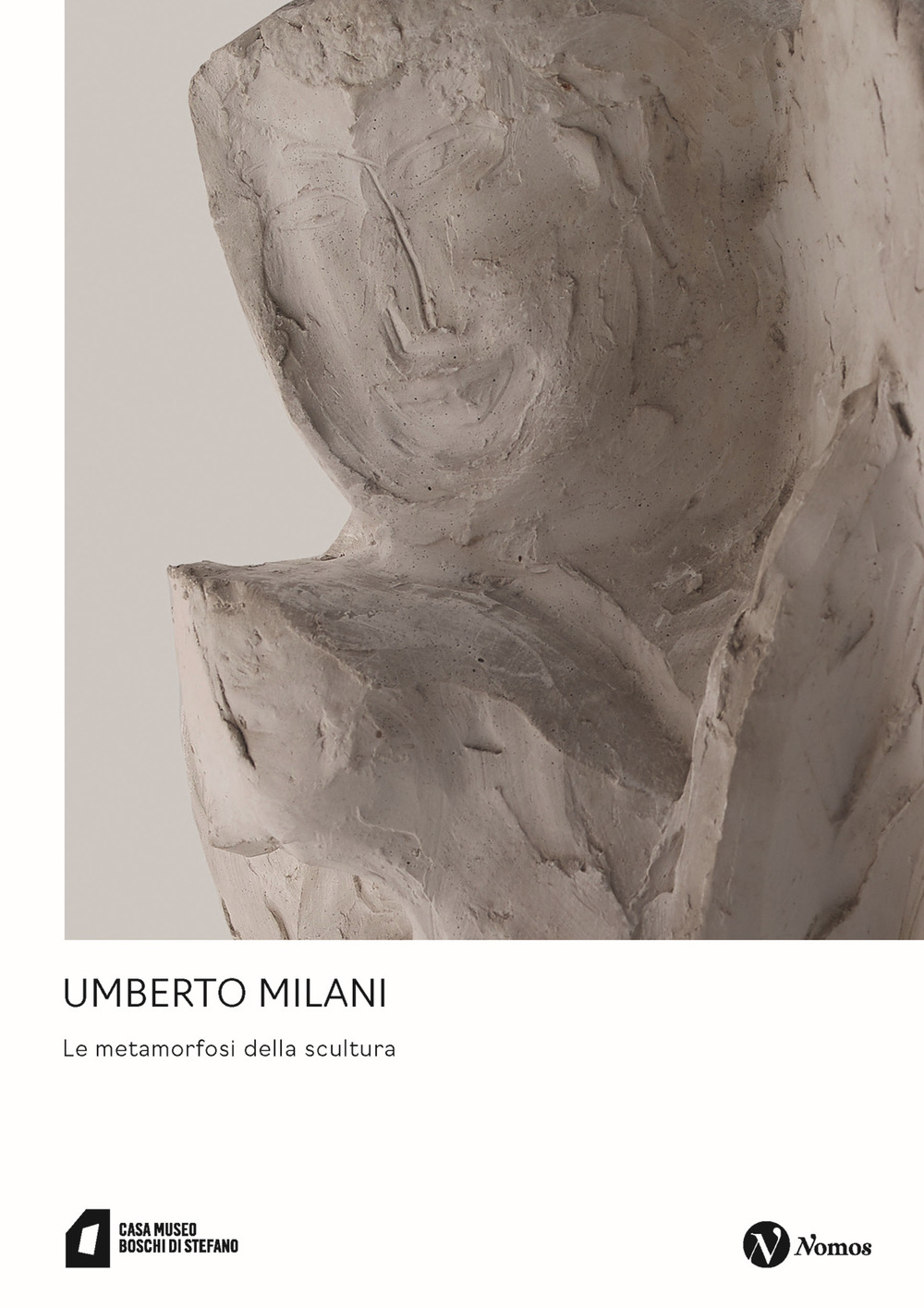 Umberto Milani. Le metamorfosi della scultura