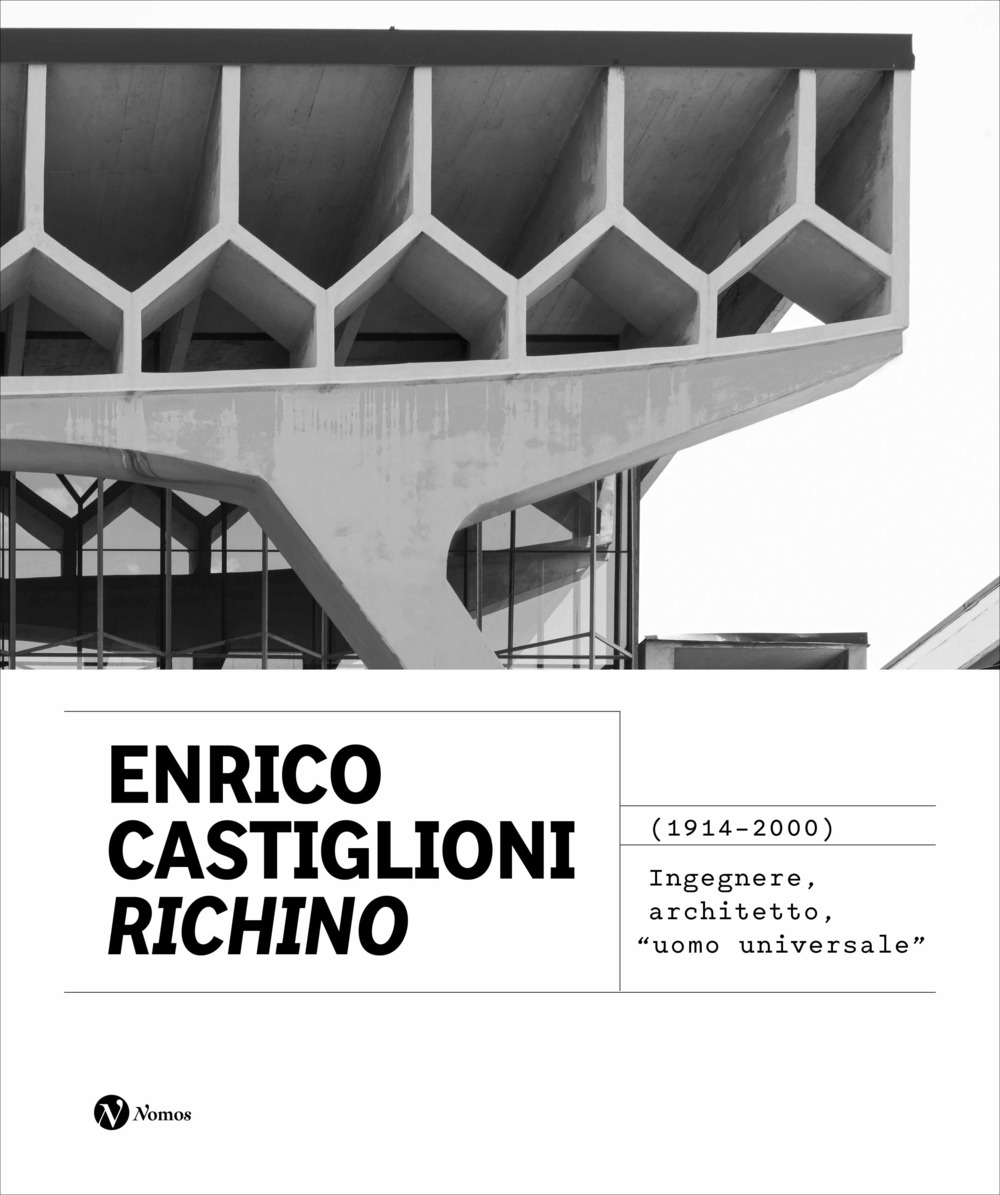 Enrico Castiglioni «Richino». (1914-2020) Ingegnere, architetto, «uomo universale»
