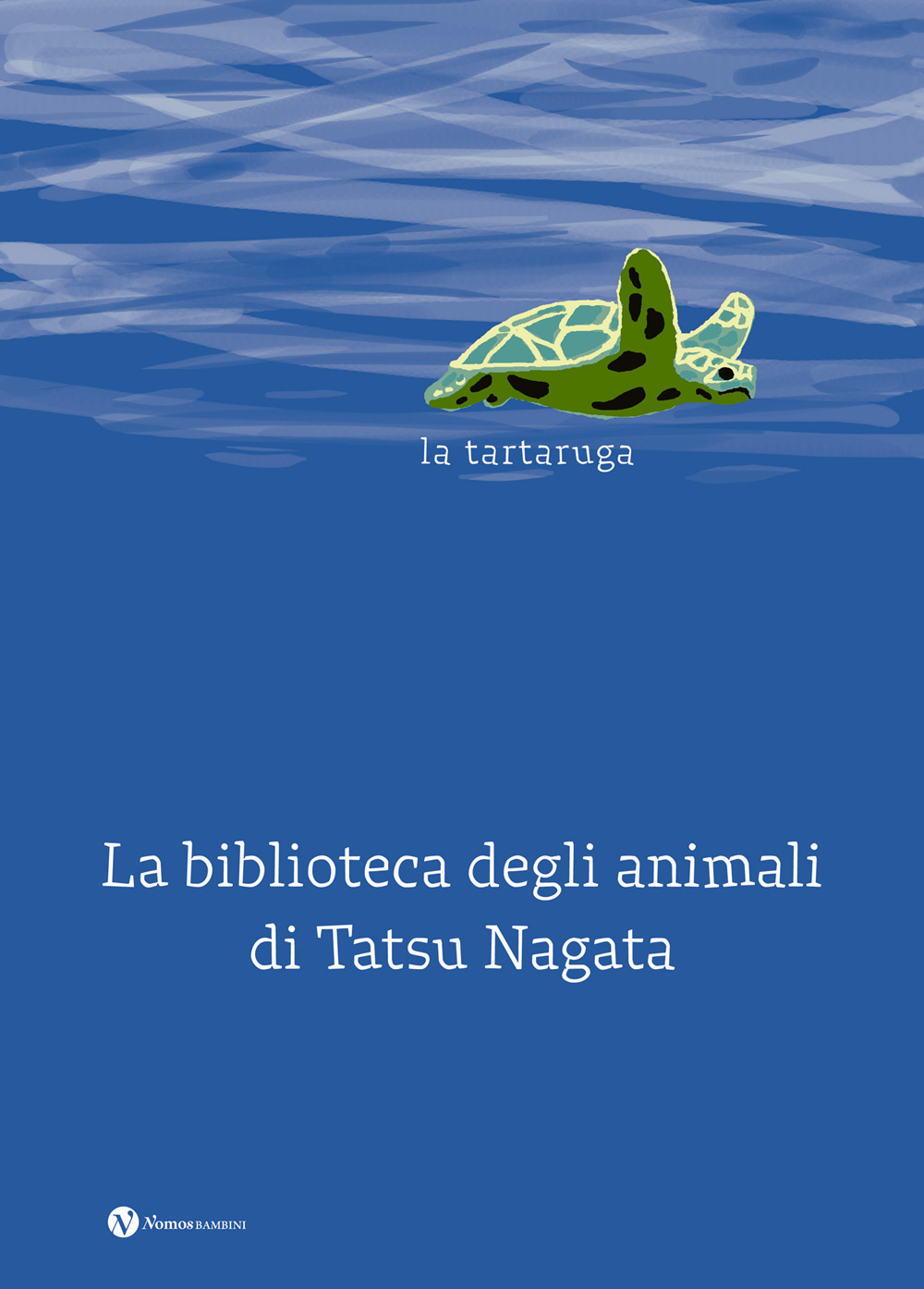 La tartaruga. La biblioteca degli animali di Tatsu Nagata
