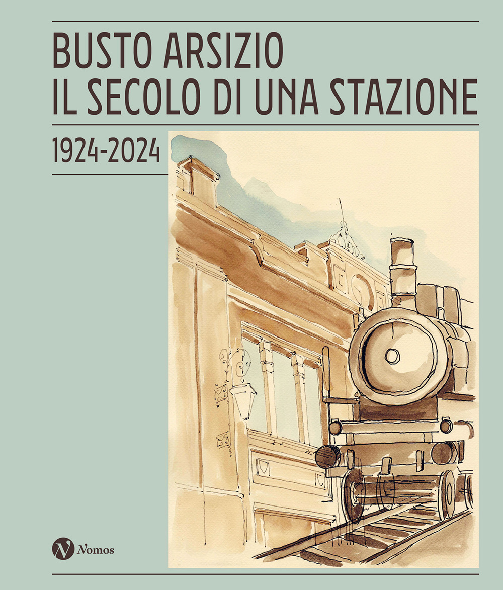 Busto Arsizio. Il secolo di una stazione. 1924-2024
