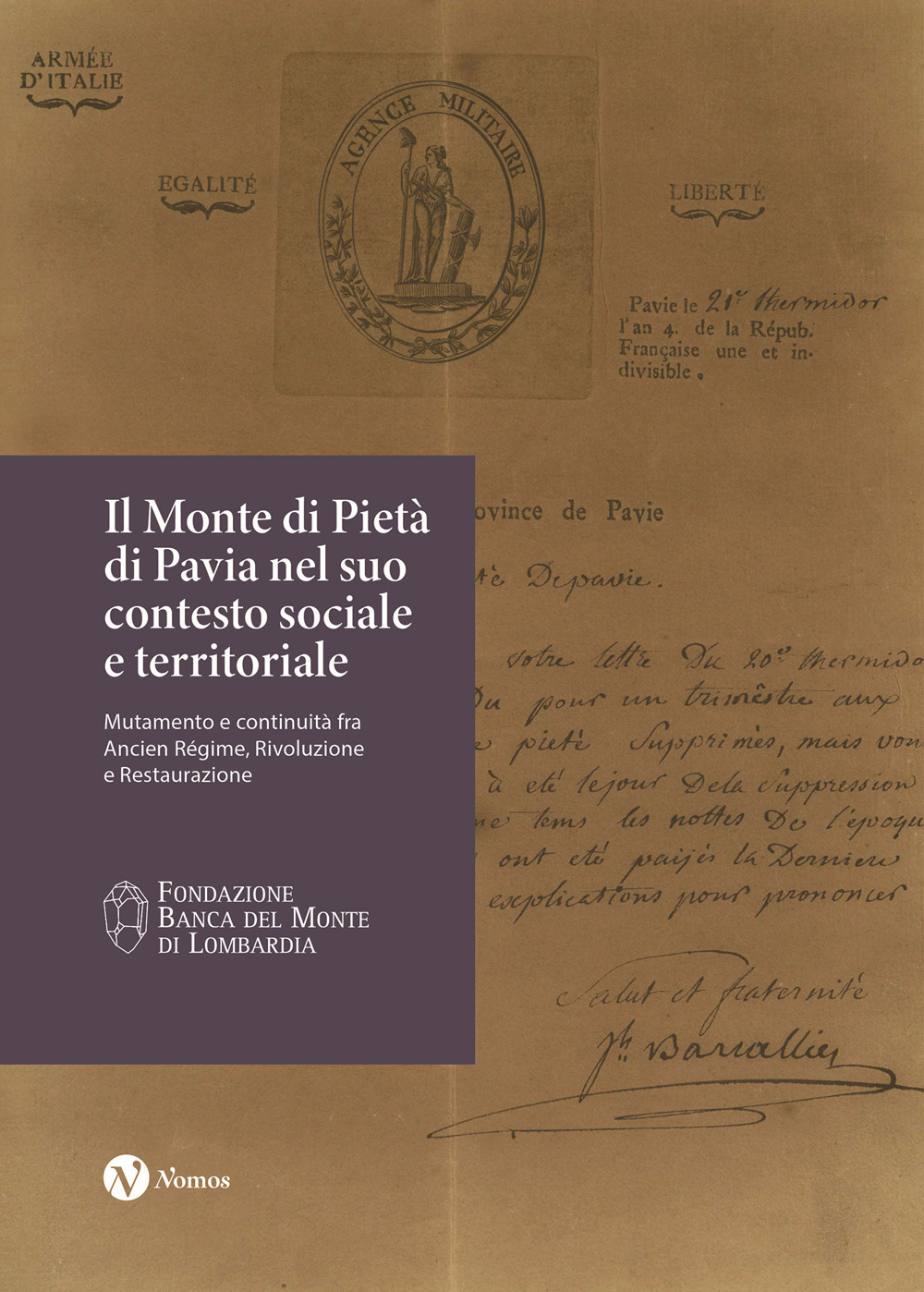 Il Monte di Pietà di Pavia nel suo contesto sociale e territoriale. Mutamento e continuità fra Ancien Régime, Rivoluzione e Restaurazione