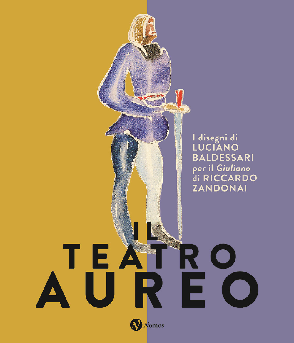 Il teatro aureo. I disegni di Luciano Baldessari per il «Giuliano» di Riccardo Zandonai