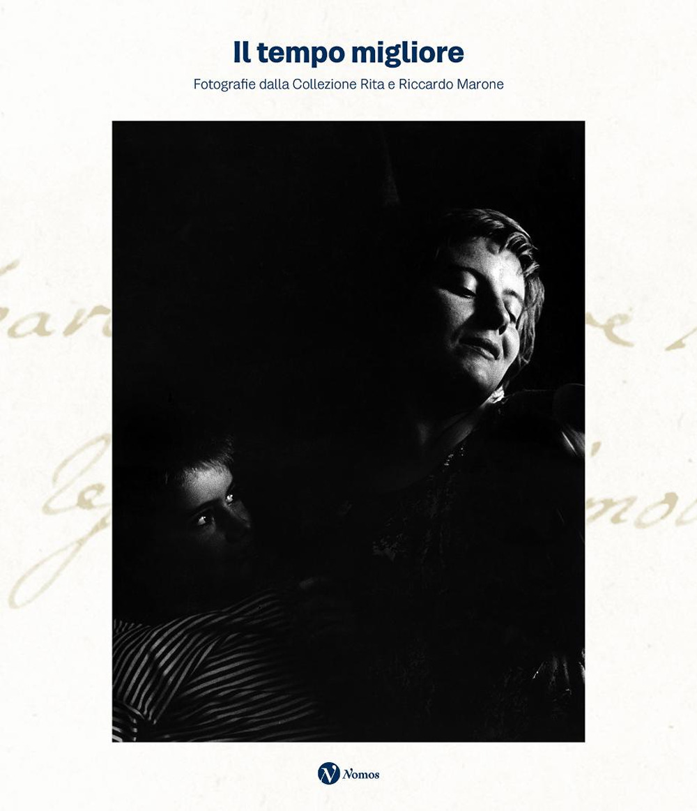 Il tempo migliore. Fotografie dalla collezione Rita e Riccardo Marone