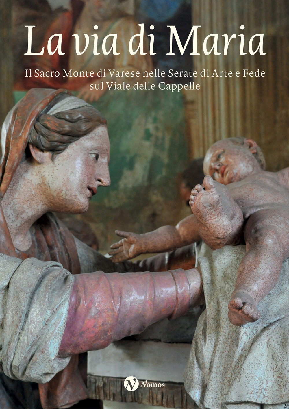 La via di Maria. Il Sacro Monte di Varese nelle Serate di Arte e Fede sul Viale delle Cappelle