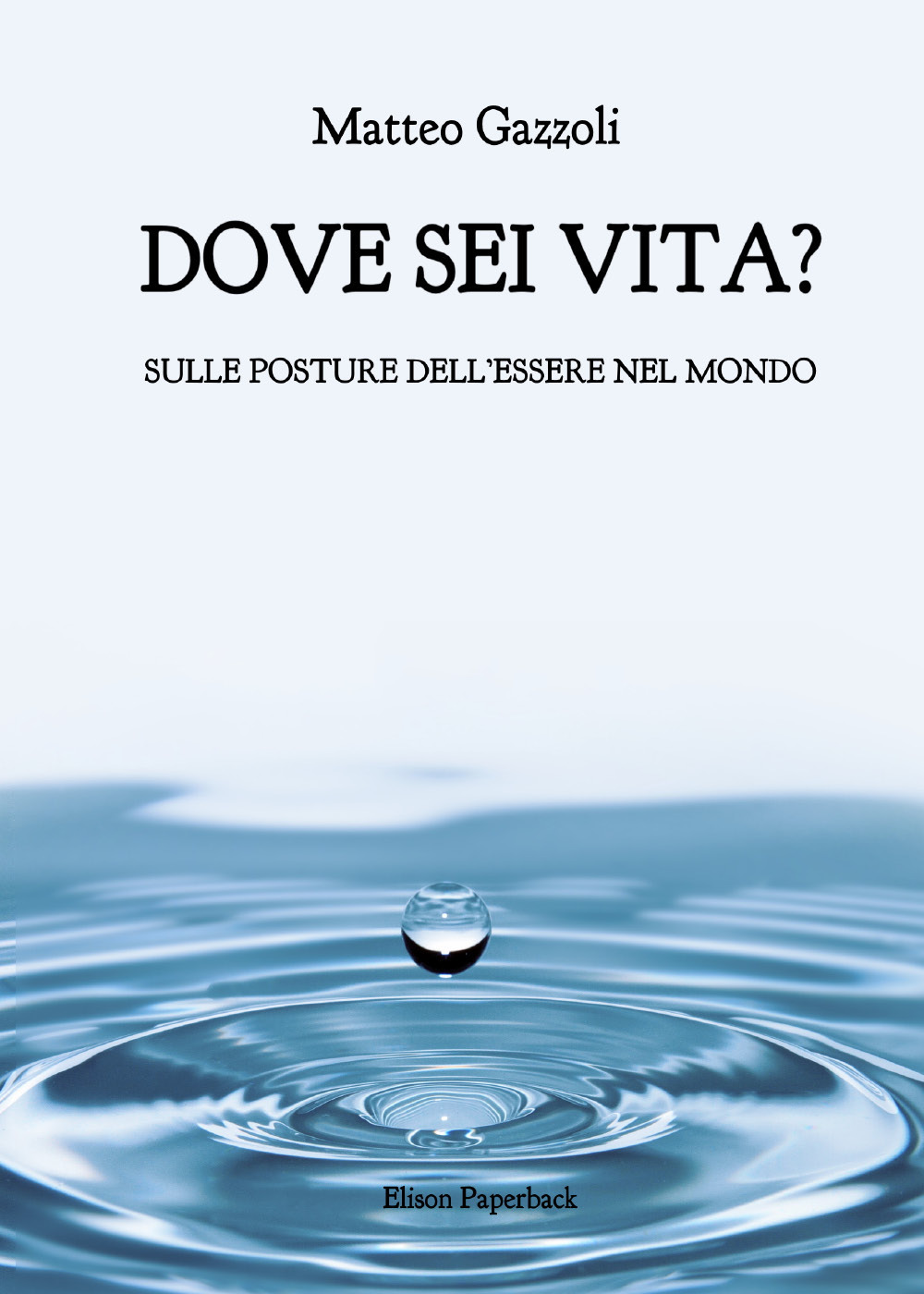 Dove sei vita. Sulle posture dell'essere nel mondo