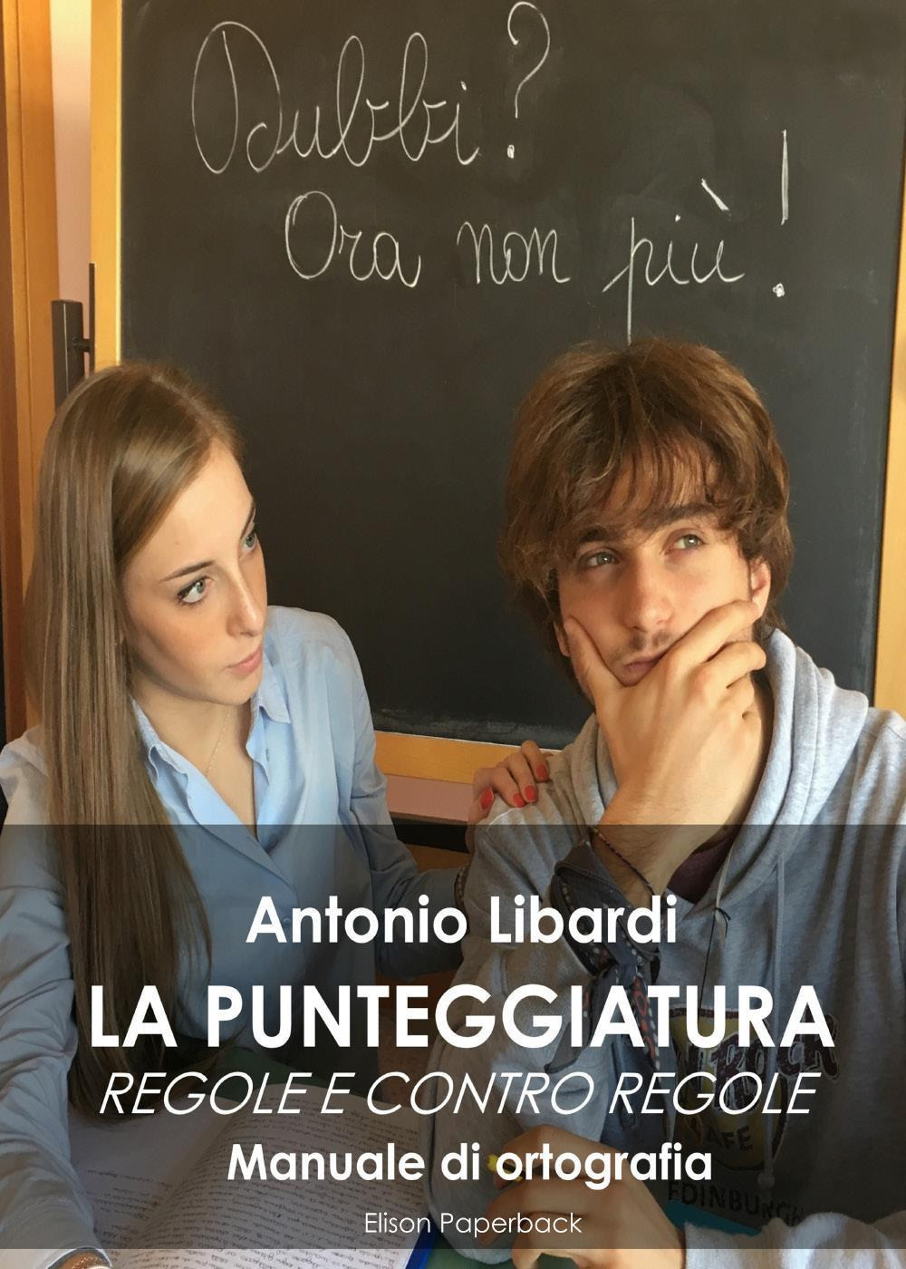 La punteggiatura. Regole e contro regole. Manuale di ortografia