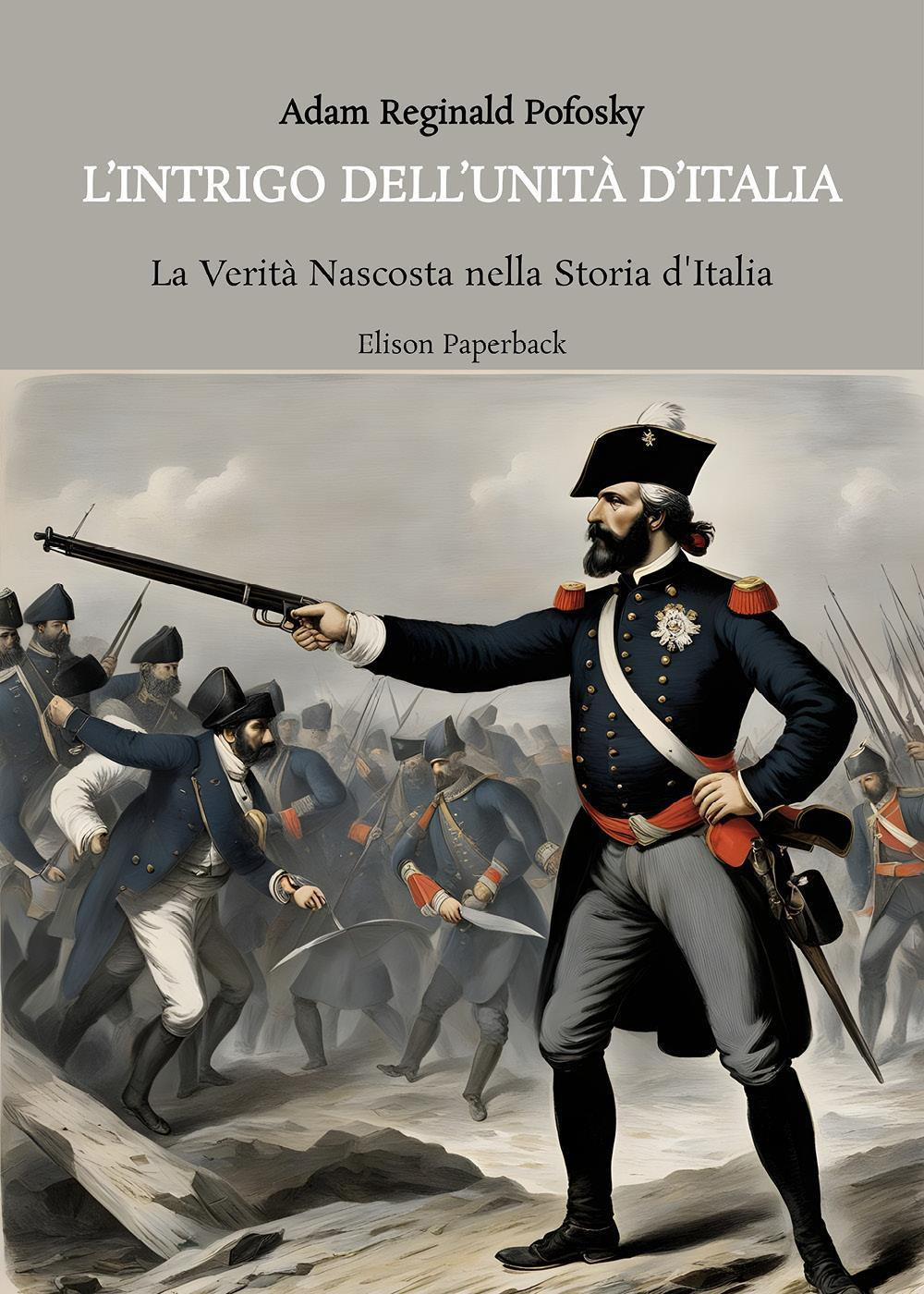 L'intrigo dell'Unità d'Italia. La verità nascosta nella storia d’Italia