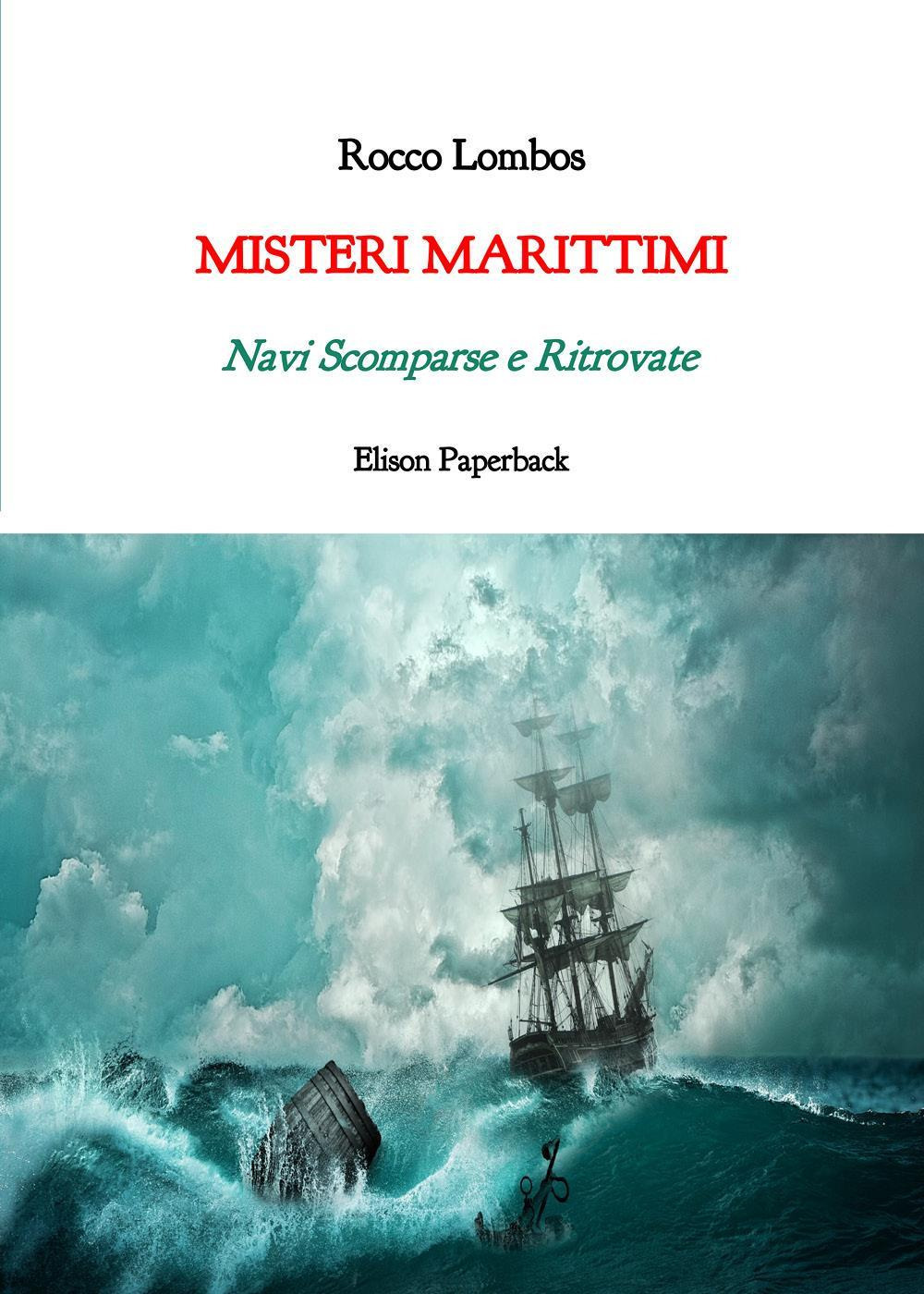 Misteri marittimi. Navi scomparse e ritrovate
