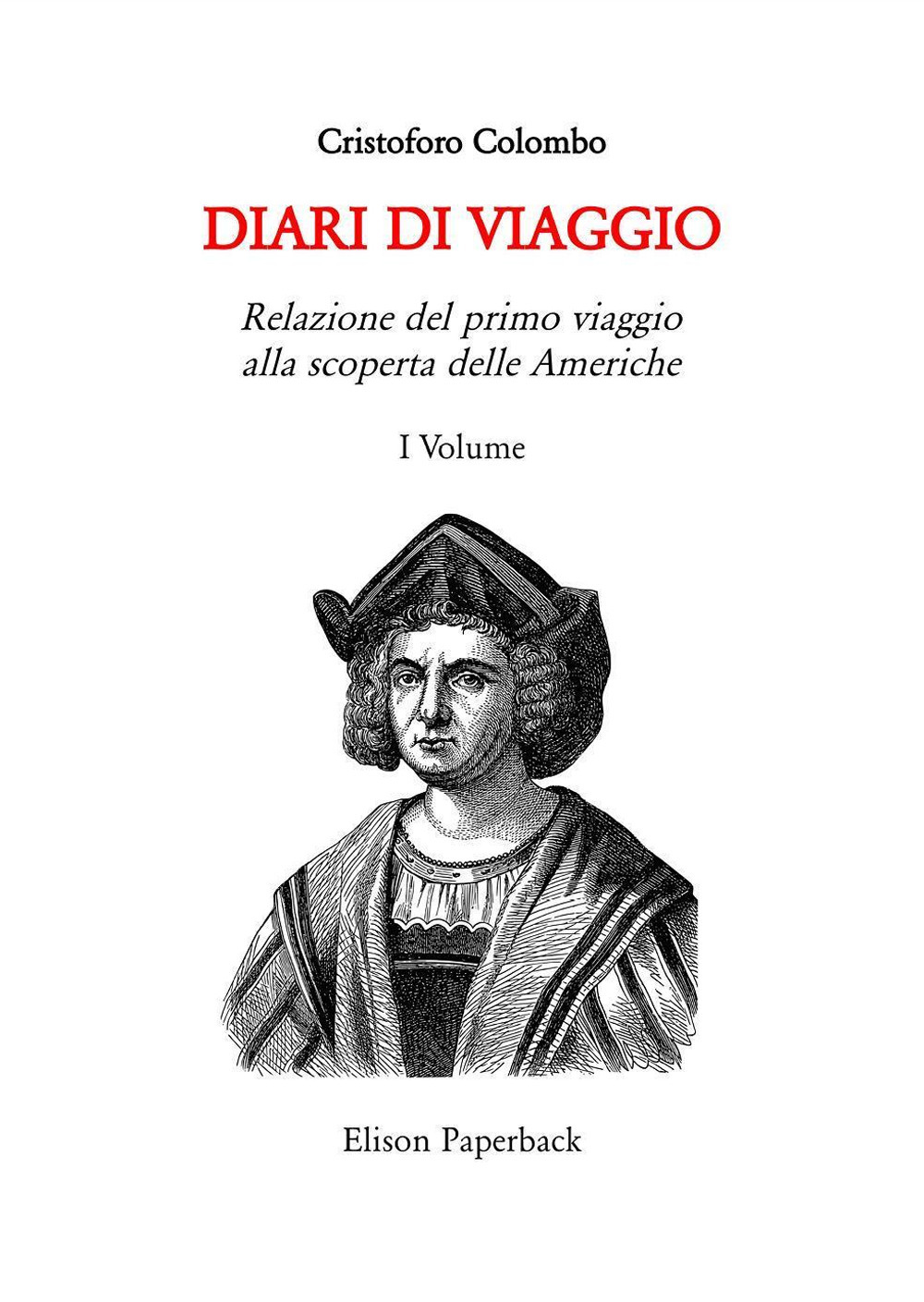 I diari di viaggio. Vol. 1: Relazione del primo viaggio alla scoperta delle Americhe