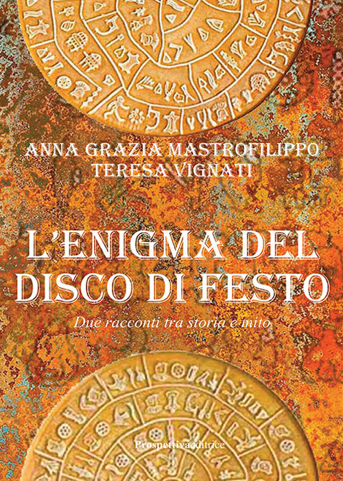 L'enigma del disco di Festo. Due racconti tra storia e mito