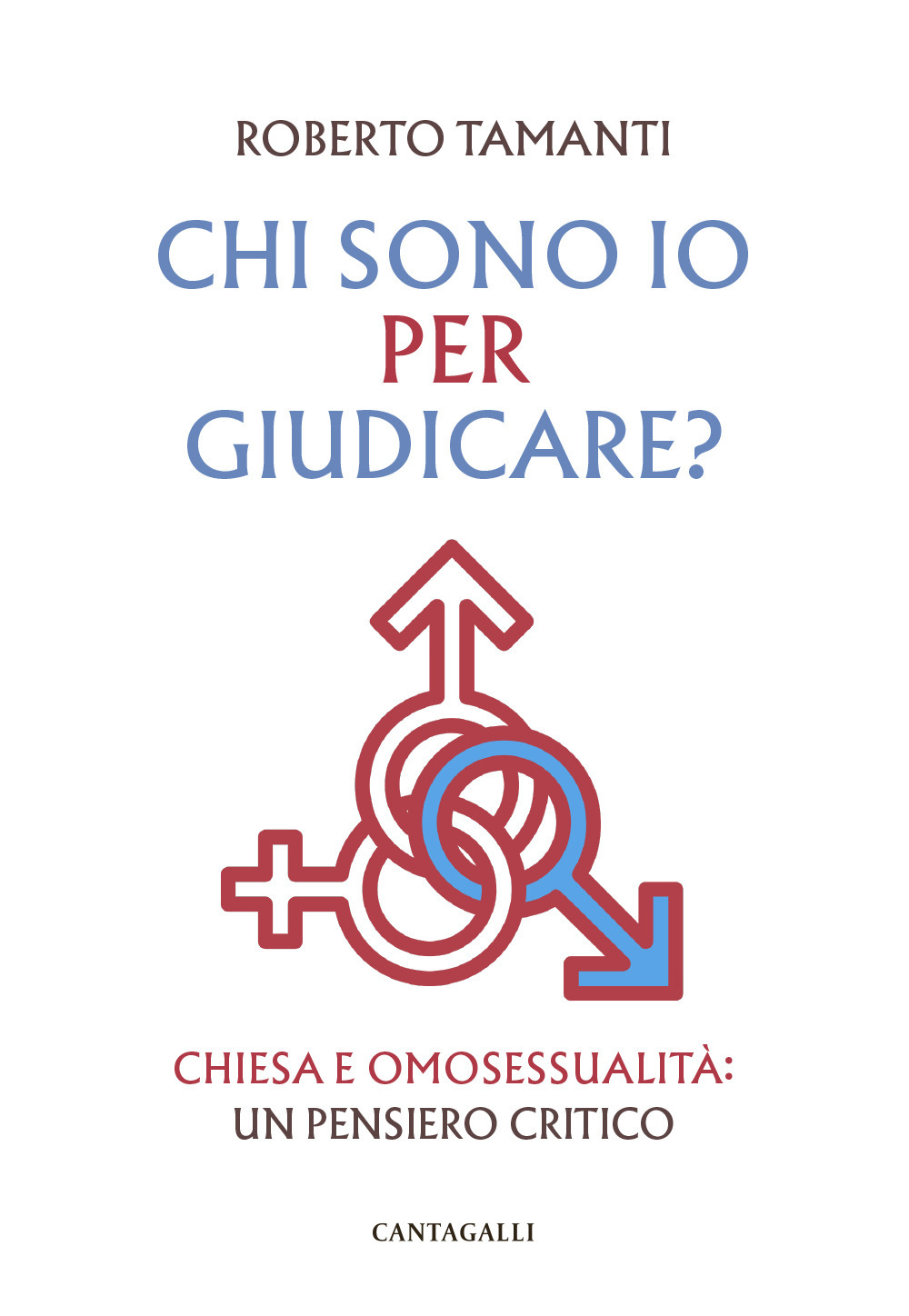 Chi sono io per giudicare? Chiesa e omosessualità: un pensiero critico
