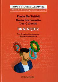 Brainquiz. Test di logica di matematica, linguistici, di memoria