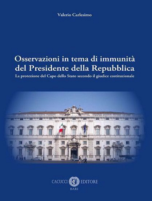 Osservazioni in tema di immunità del Presidente della Repubblica. La protezione del Capo dello Stato secondo il giudice costituzionale