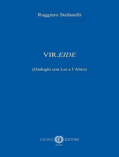 Vir.eide (dialoghi con Lui e l'Altro)