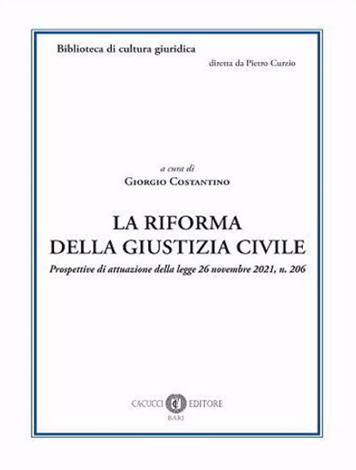 La riforma della giustizia civile. Prospettive di attuazione della legge 26 novembre 2021, n. 206