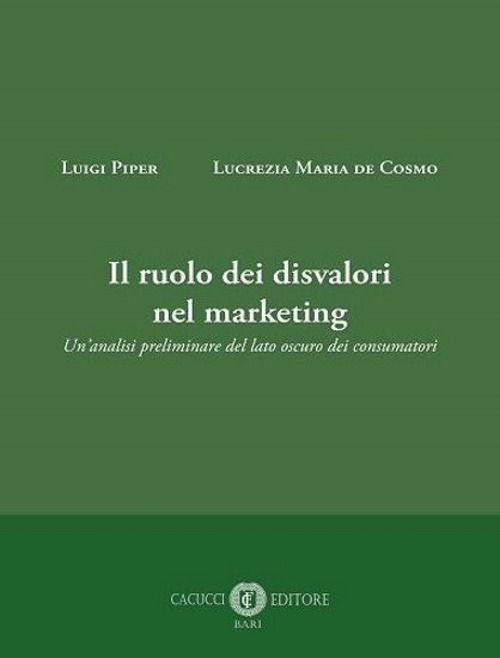 Il ruolo dei disvalori nel marketing. Un’analisi preliminare del lato oscuro dei consumatori