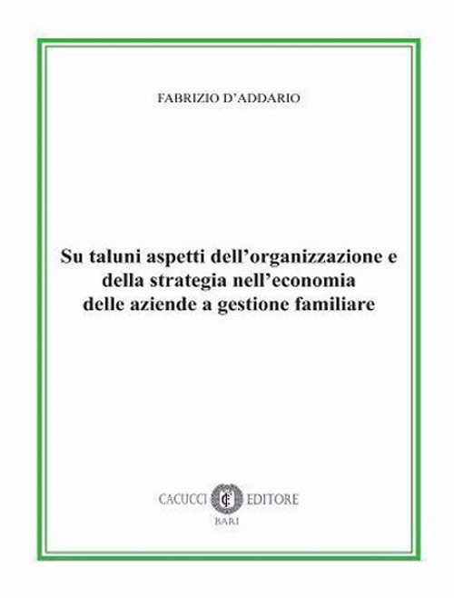 Su taluni aspetti dell’organizzazione e della strategia nell’economia delle aziende a gestione familiare
