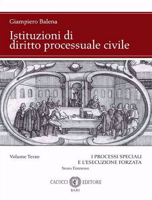 Istituzioni di diritto processuale civile. Vol. 3: I processi speciali e l'esecuzione forzata
