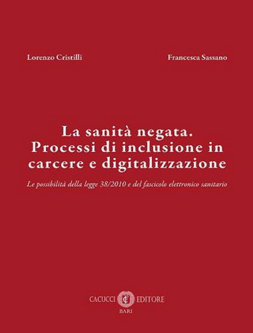 La sanità negata. Processi di inclusione in carcere e digitalizzazione. Le possibilità della legge 38/2010 e del fascicolo elettronico sanitario