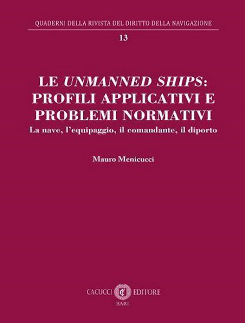 Le unmanned ships: profili applicativi e problemi normativi. La nave, l’equipaggio, il comandante, il diporto