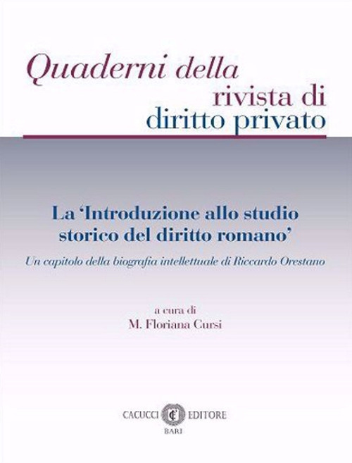 La «Introduzione allo studio storico del diritto romano». Un capitolo della biografia intellettuale di Riccardo Orestano