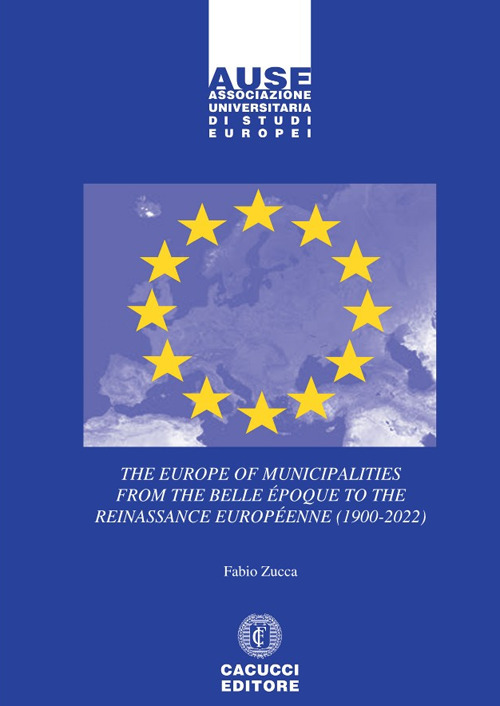 The Europe of municipalities from the Belle Époque to the Reinassance Européenne (1900-2022)