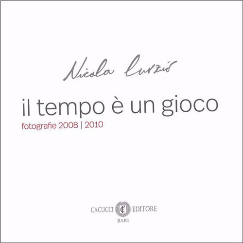 Il tempo è un gioco. Fotografie 2008/2010