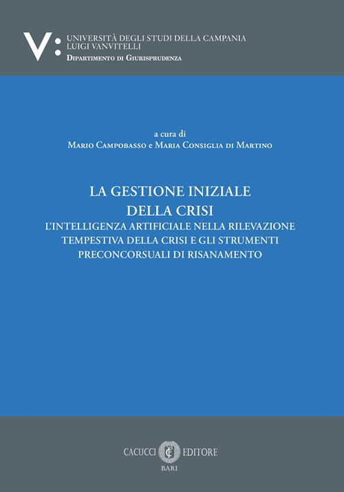 La gestione iniziale della crisi. L’intelligenza artificiale nella rilevazione tempestiva della crisi e gli strumenti preconcorsuali di risanamento