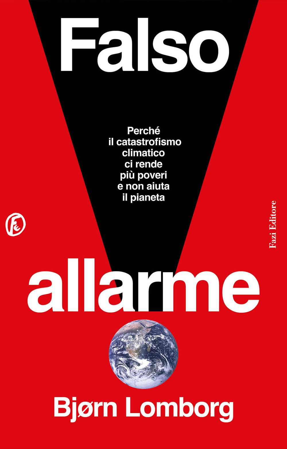 Falso allarme. Perché il catastrofismo climatico ci rende più poveri e non aiuta il pianeta