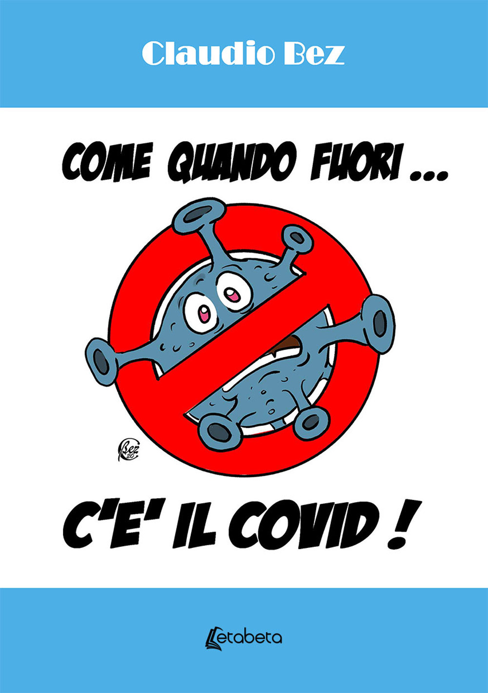 Come quando fuori... c'è il Covid!