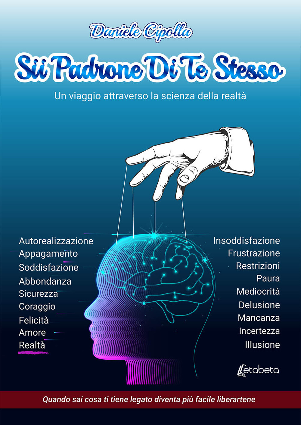 Sii padrone di te stesso. Un viaggio attraverso la scienza della realtà
