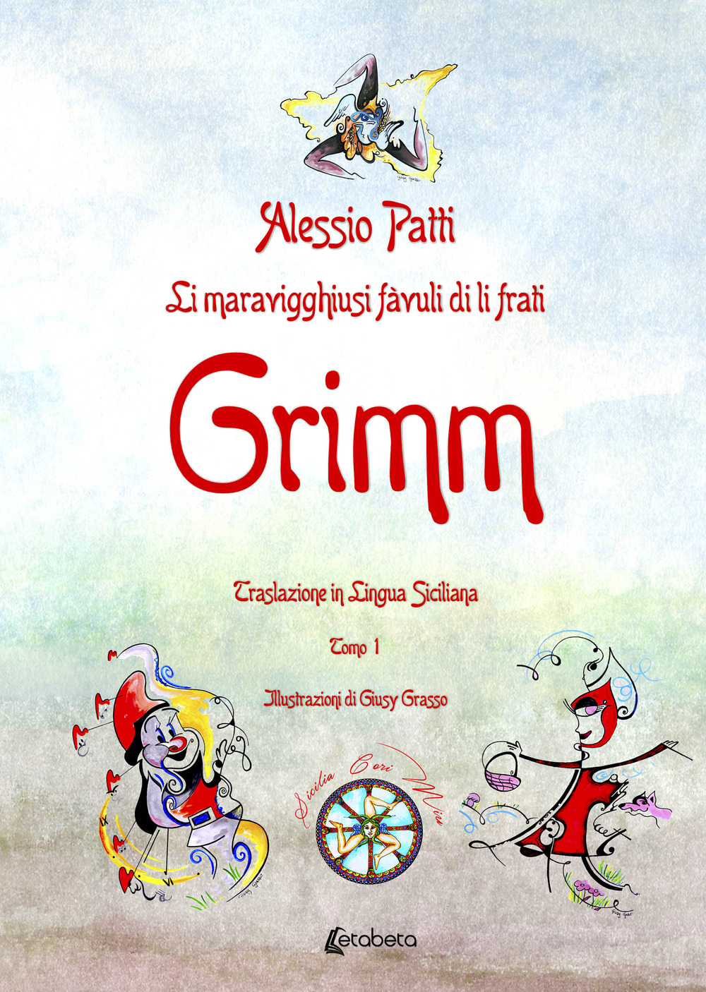 Li maravigghiusi fàvuli di li frati Grimm. Traslazione in lingua siciliana