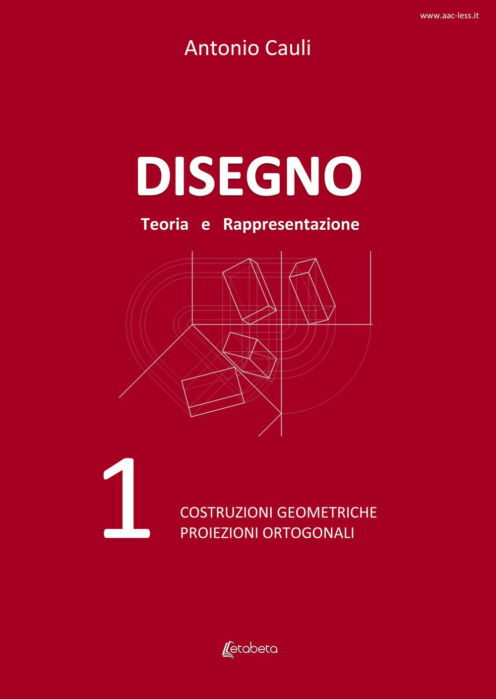 Disegno. Teoria e rappresentazione. Vol. 1: Costruzioni geometriche. Proiezioni ortogonali