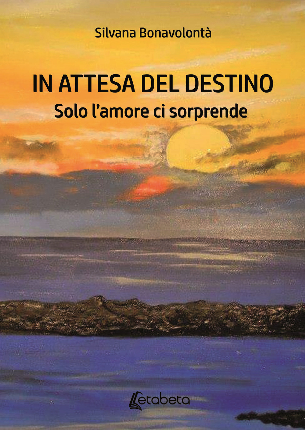 In attesa del destino. Solo l’amore ci sorprende