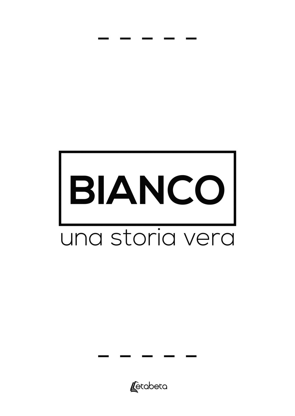 Bianco. Una storia vera