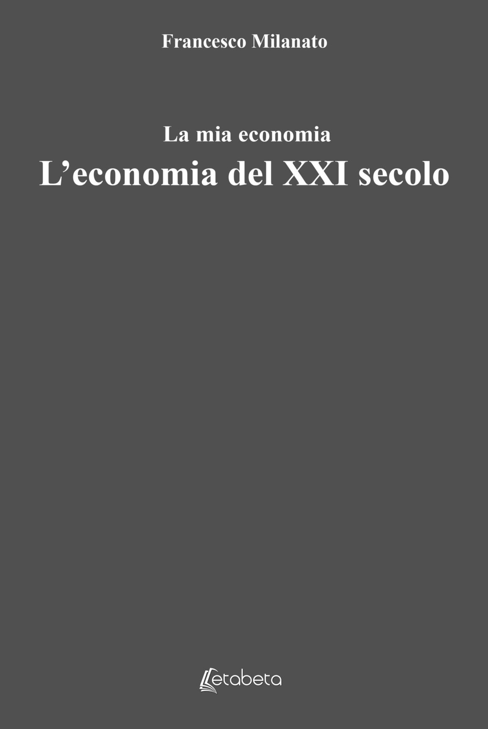L'economia del XXI secolo. La mia economia