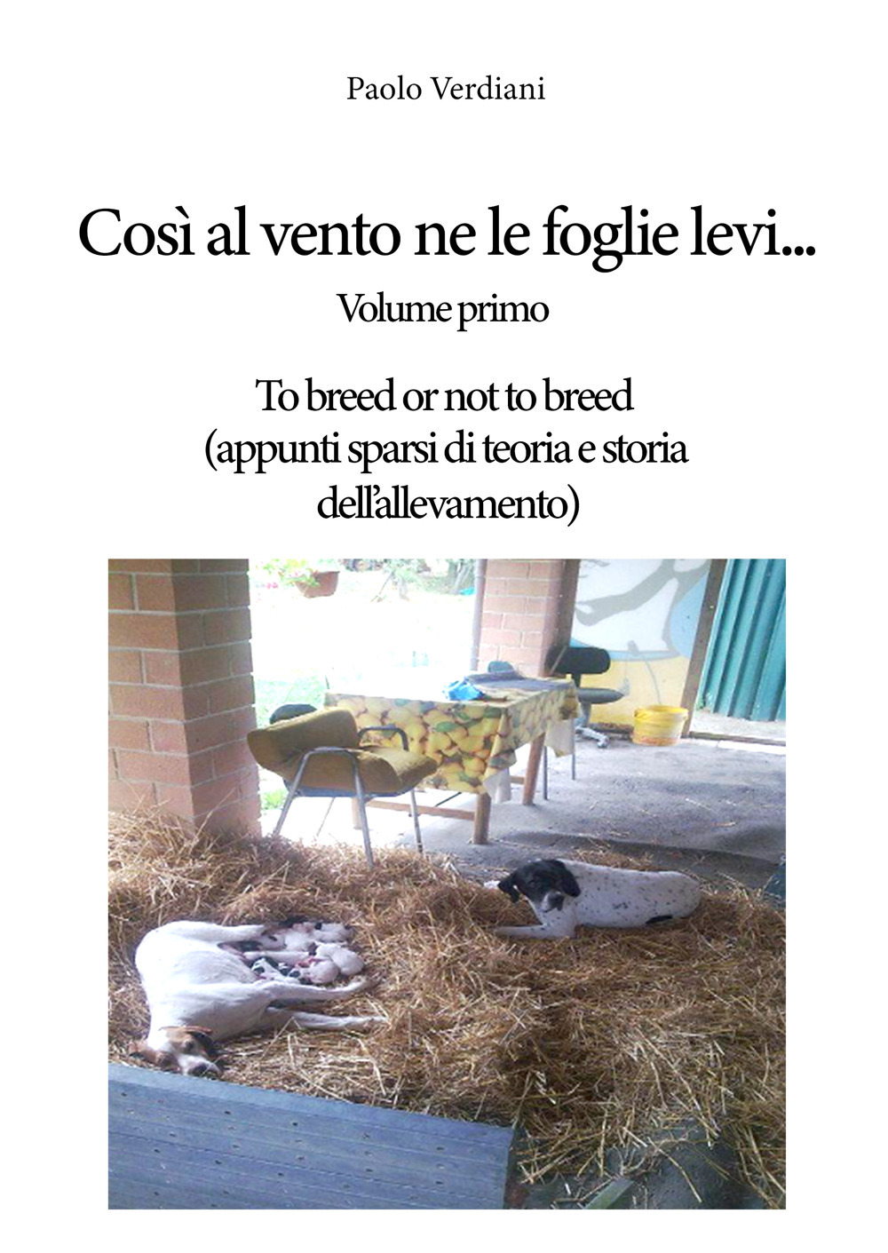 Così al vento ne le foglie levi…. Vol. 1: To breed or not to breed (appunti sparsi di teoria e storia dell’allevamento)