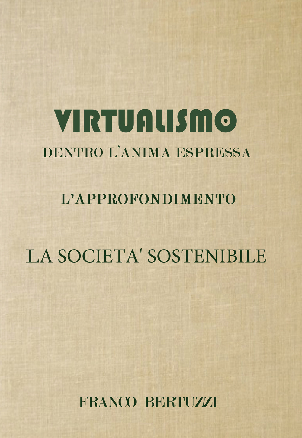 Virtualismo. Dentro l’anima espressa. L’approfondimento. La società sostenibile
