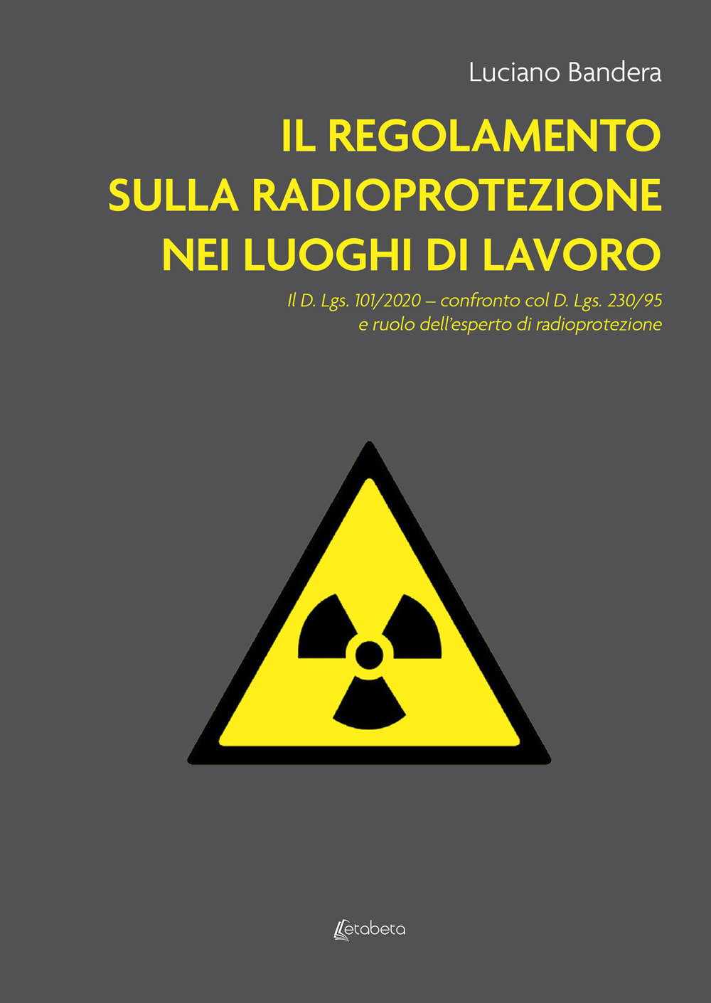 Il regolamento sulla radioprotezione nei luoghi di lavoro. Il D. Lgs. 101/2020, confronto col D. Lgs. 230/95 e ruolo dell’esperto di radioprotezione
