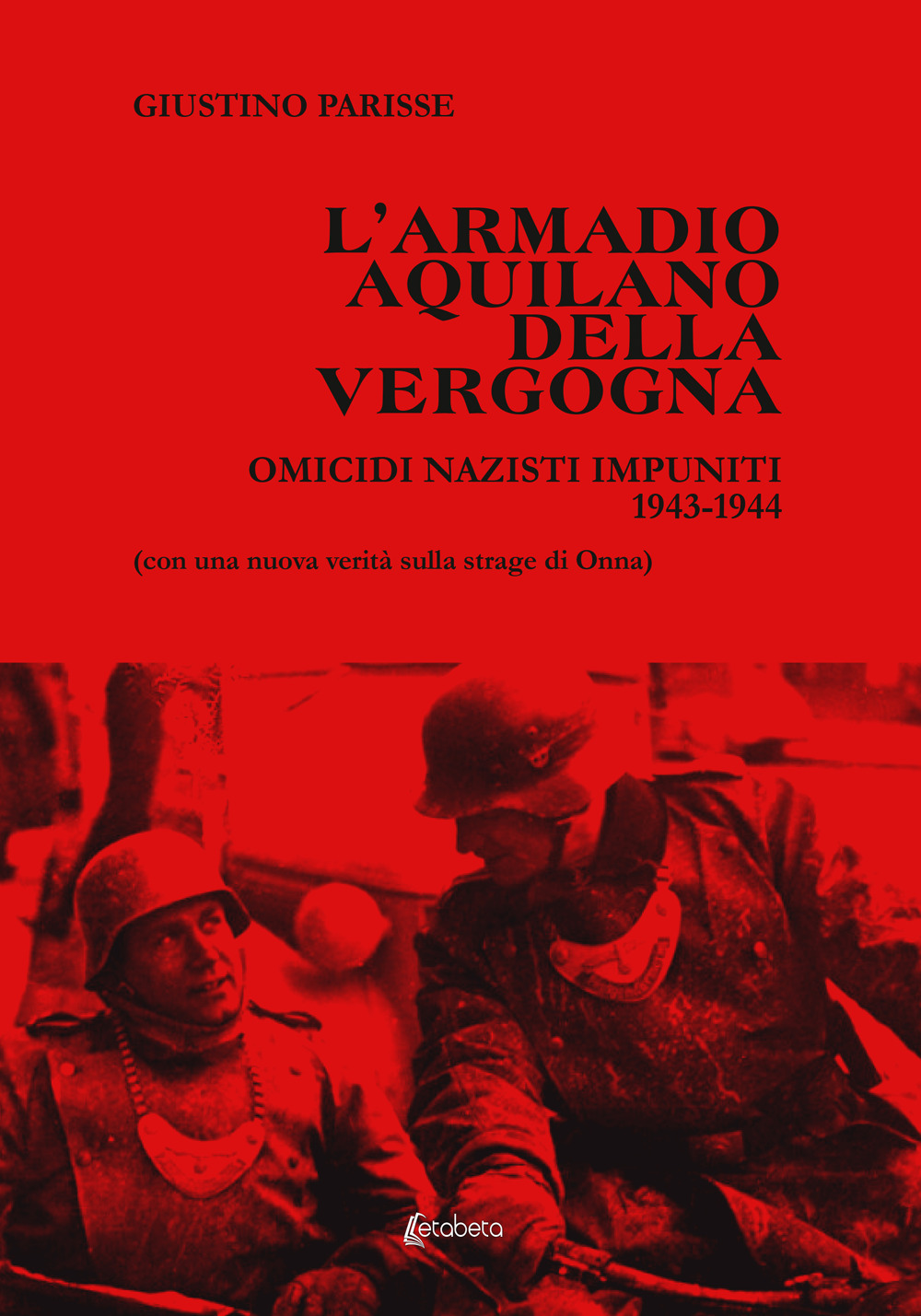 L'armadio aquilano della vergogna. Omicidi nazisti impuniti 1943-1944