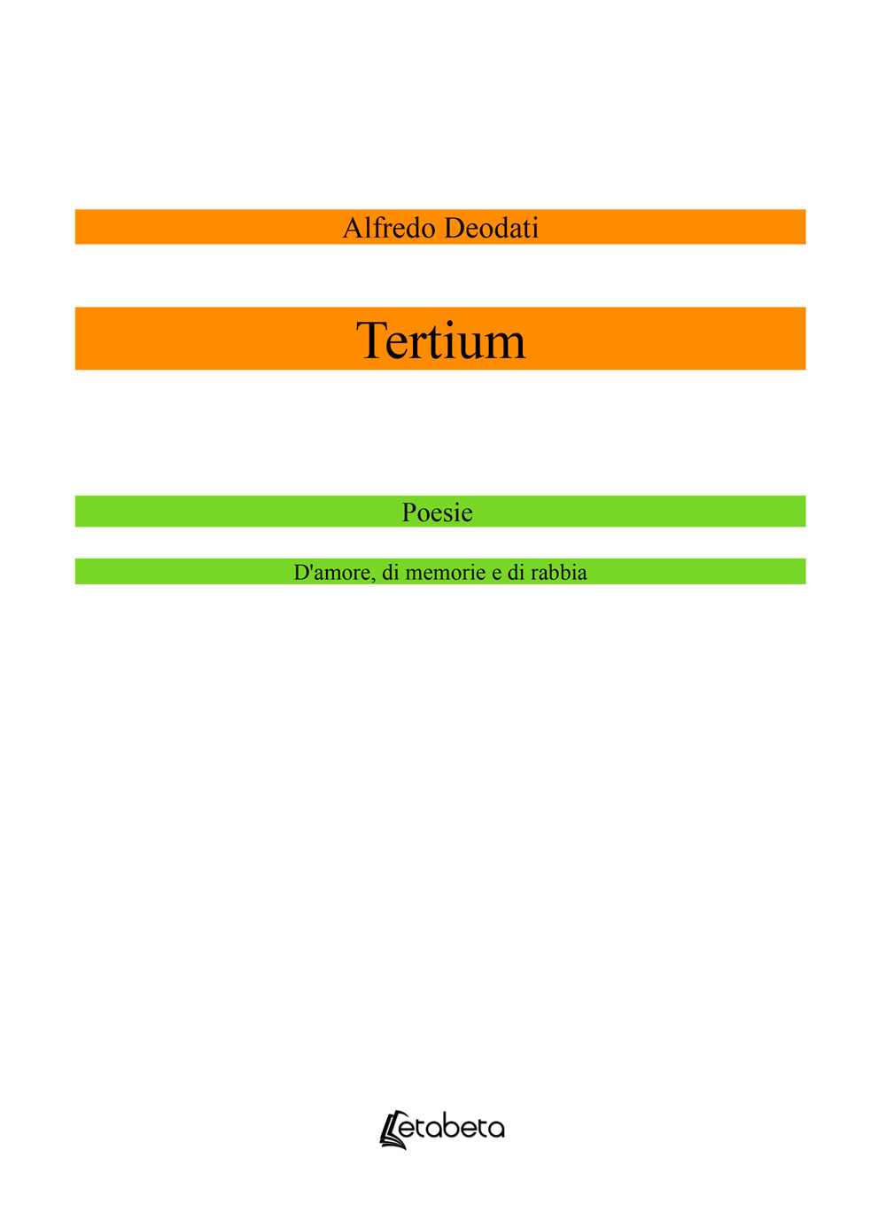 Tertium. Poesie d’amore, di memorie e di rabbia