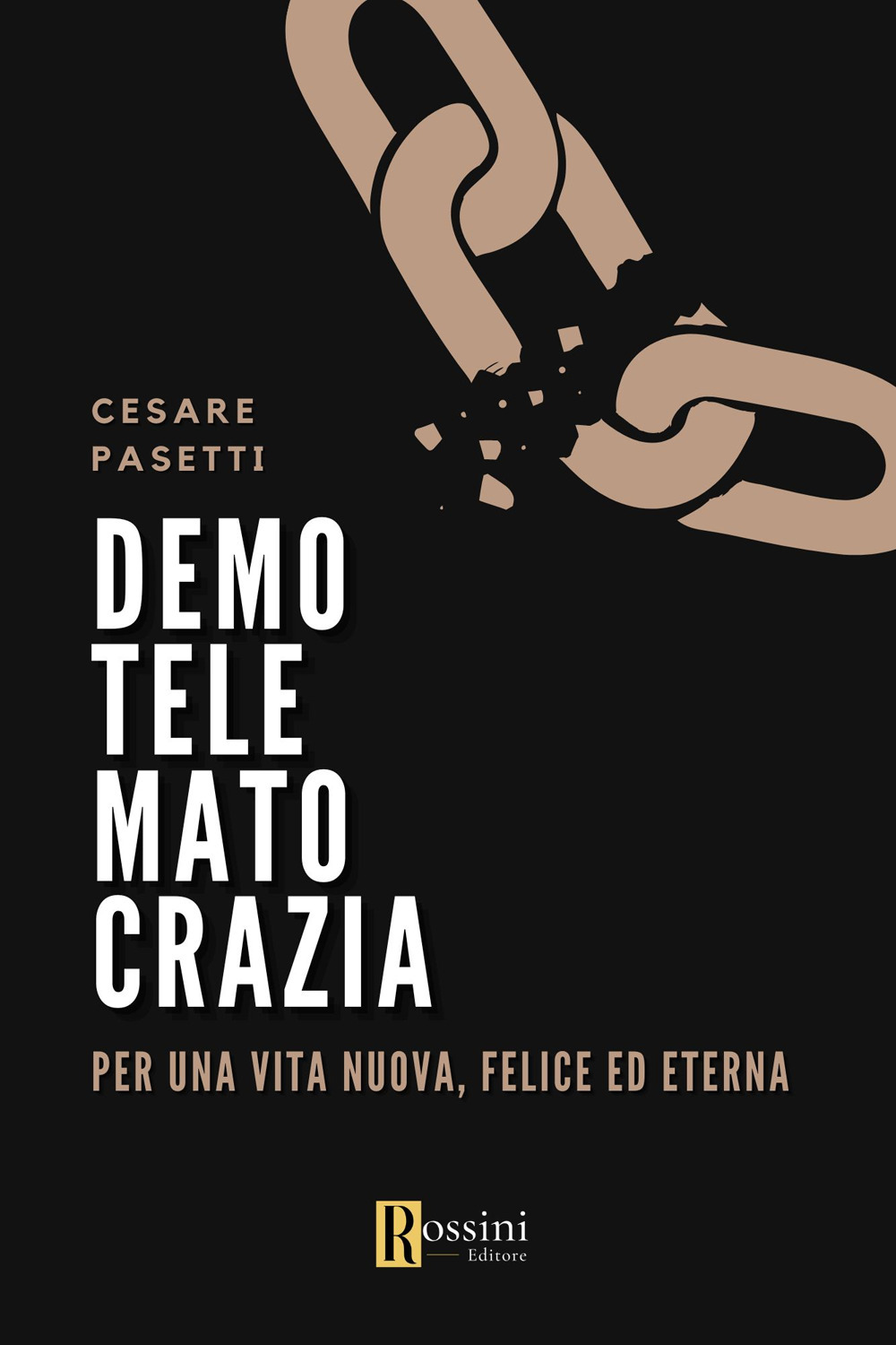 Demotelematocrazia. Per una vita nuova, felice ed eterna