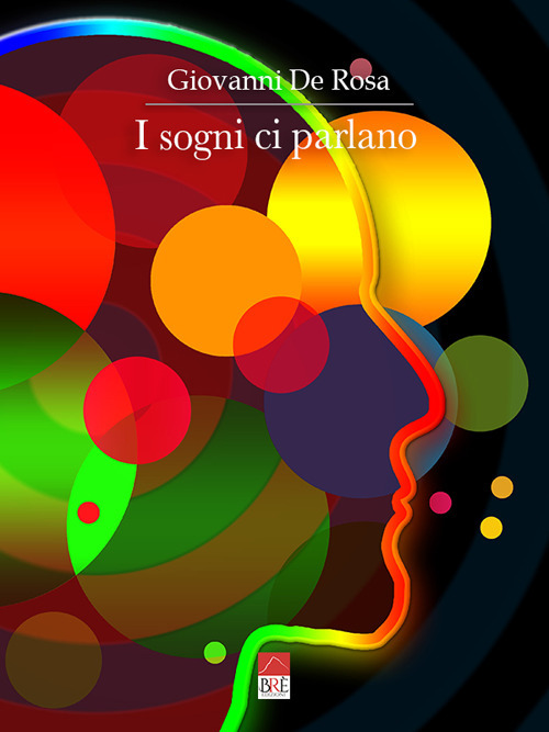 I sogni ci parlano. Riconoscere le malattie e capire le relazioni attraverso i sogni