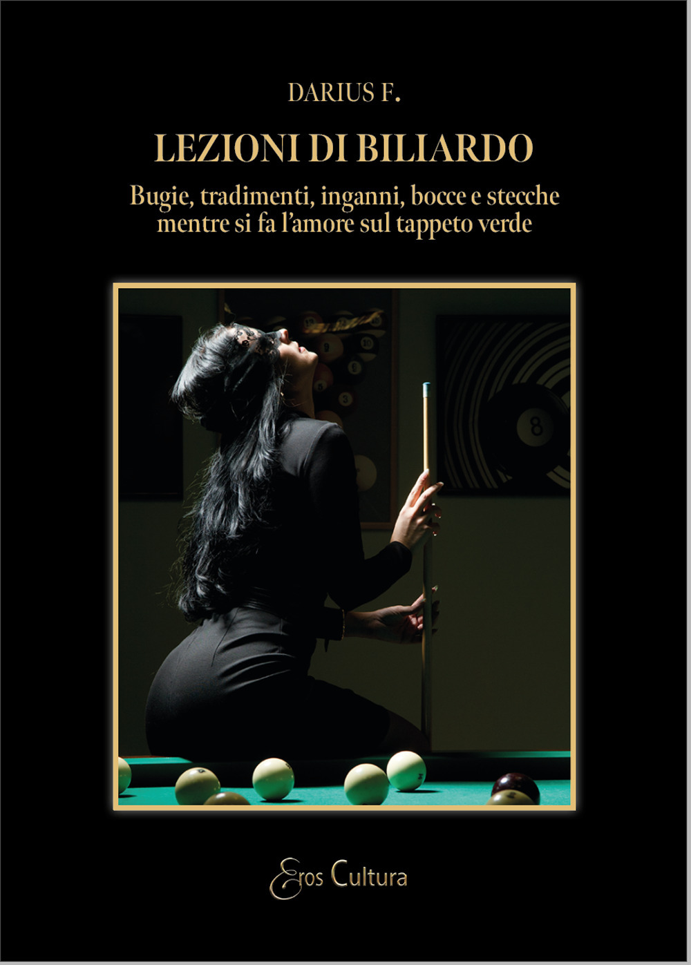 Lezioni di biliardo. Bugie, tradimenti, inganni, bocce e stecche mentre si fa l'amore sul tappeto verde