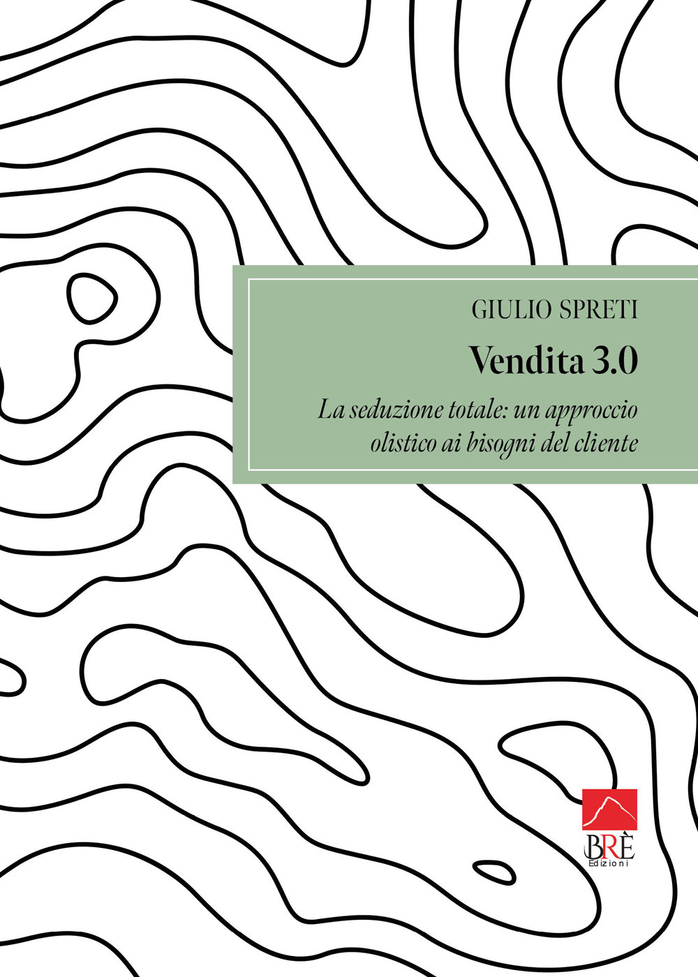 Vendita 3.0. La seduzione totale: un approccio olistico ai bisogni del cliente