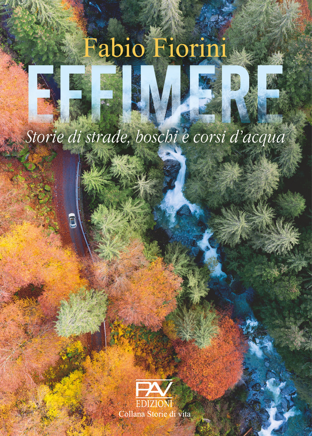 Effimere. Storie di strade, boschi e corsi d’acqua