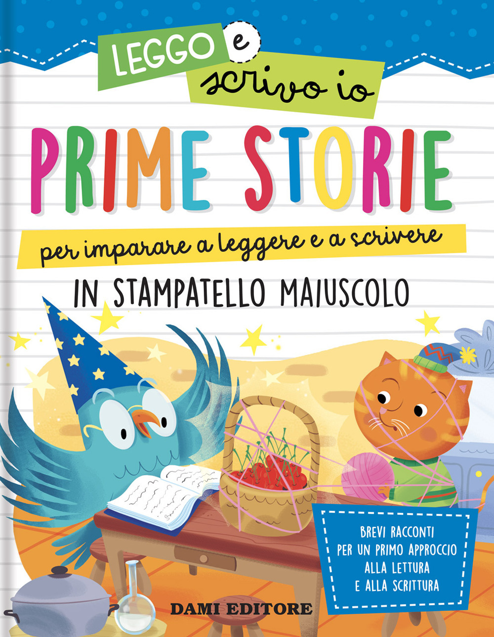 Prime storie per imparare a leggere e a scrivere. In stampatello maiuscolo. Leggo e scrivo io