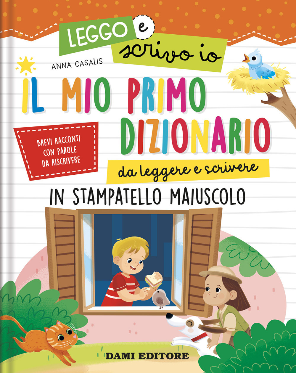 Il mio primo dizionario da leggere e scrivere. In stampatello maiuscolo. Leggo e scrivo io